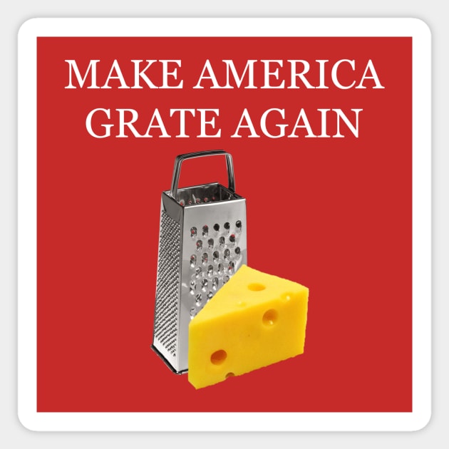 Make America Grate Again Sticker by ArsenicAndAttitude